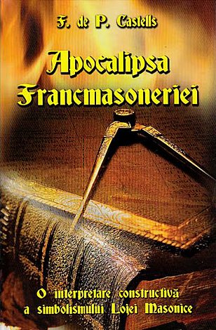 Apocalipsa Francmasoneriei  - o interpretare constructivă a simbolismului Lojei Masonice 
