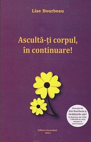 Ascultă-ţi corpul, în continuare! 