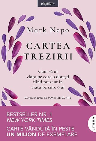 Cartea trezirii  - cum să ai viaţa pe care o doreşti fiind prezent în viaţa pe care o ai 