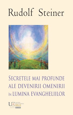 Secretele mai profunde ale devenirii omenirii în lumina evangheliilor 