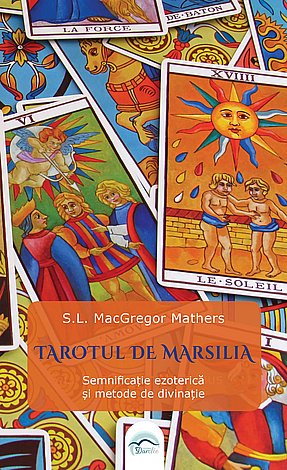 Tarotul de Marsilia  - semnificaţie ezoterică şi metode de divinaţie 