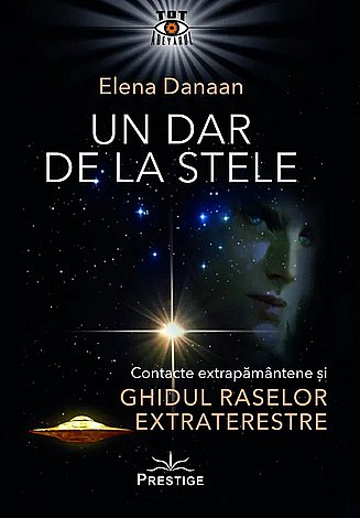 Un dar de la stele  - contacte extrapământene şi ghidul raselor extraterestre 
