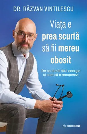 Viaţa e prea scurtă să fii mereu obosit  - de ce rămâi fără energie și cum să o recuperezi 
