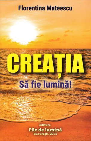 Creaţia  - volumul al doilea al trilogiei Să fie Lumină! 