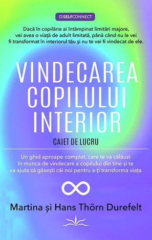 Vindecarea copilului interior  - caiet de lucru 