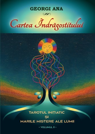 Cartea Îndrăgostitului  - Tarotul Iniţiatic şi Marile Mistere ale Lumii - vol. II 