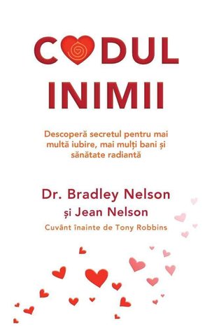Codul inimii  - metoda revoluţionară prin care îţi vei deschide inima şi îţi vei transforma viaţa 