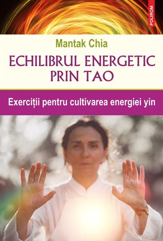 Echilibrul energetic prin Tao  - exerciţii pentru cultivarea energiei yin 