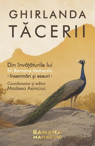 Ghirlanda tăcerii  - din învăţăturile lui Sri Ramana Maharshi: însemnări şi eseuri 