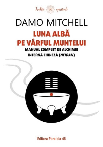 Luna albă pe vârful muntelui  - manual complet de alchimie internă chineză (neidan) 