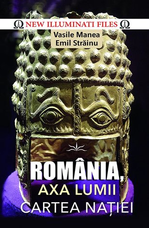 România, axa lumii!  - cartea naţiei 