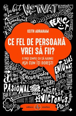 Ce fel de persoană vrei să fii?  - 8 paşi simpli ca să ajungi aşa cum îţi doreşti 