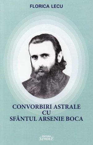 Convorbiri astrale cu Sfântul Arsenie Boca 