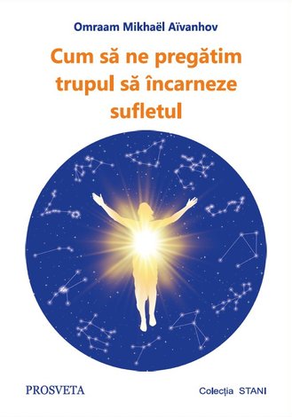 Cum să ne pregătim trupul să încarneze sufletul 