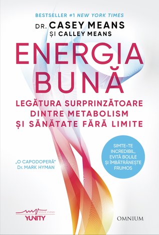 Energia bună  - legătura surprinzătoare dintre metabolism şi sănătatea fără limite 