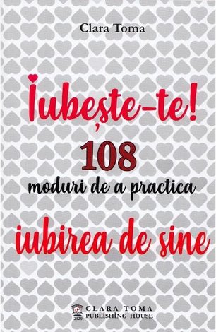 Iubeşte-te!  - 108 moduri de a practica iubirea de sine 