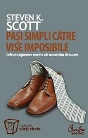 Paşi simpli către vise imposibile  - cele cincisprezece secrete ale oamenilor de succes 