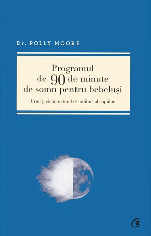 Programul de 90 de minute de somn pentru bebeluşi  - urmaţi ciclul natural de odihnă al copiilor 