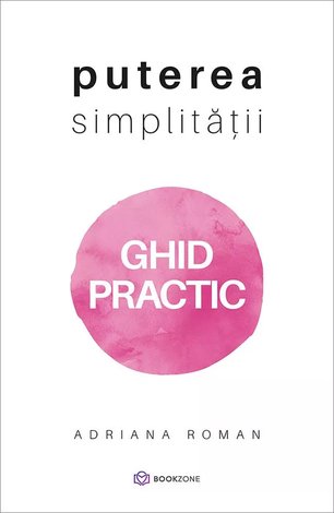 Puterea simplităţii - ghid practic 