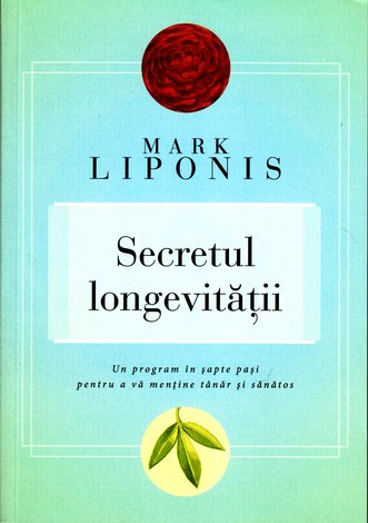 Secretul longevităţii  - un program în şapte paşi pentru a vă menţine tânăr şi sănătos 