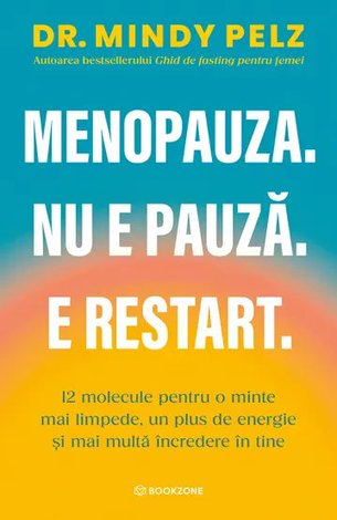 Menopauza. Nu e pauză. E restart.  - 12 molecule pentru o minte mai limpede, un plus de energie şi mai multă încredere în tine 