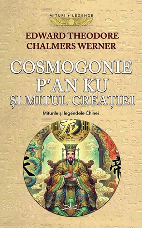 Cosmogonie - P’an Ku şi mitul creaţiei  - miturile şi legendele Chinei 