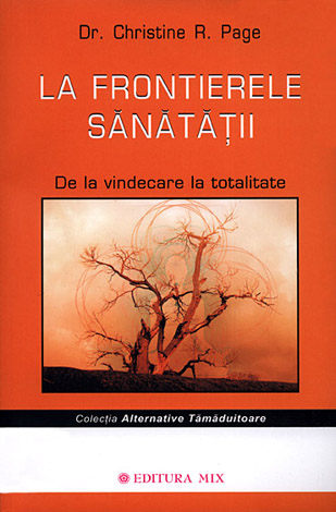 La frontierele sănătăţii - ed. a II-a  - de la vindecare la totalitate 