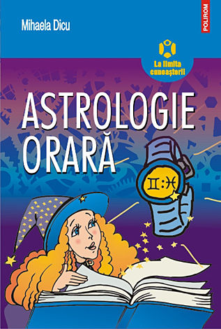 Astrologie orară  - horoscopul întrebărilor despre dragoste, succes, bani şi orice alt lucru care ne preocupă 