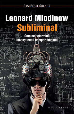 Subliminal  - cum ne determină inconştientul comportamentul 