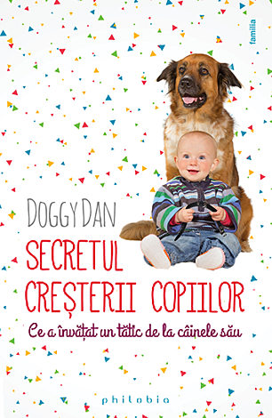 Secretul creşterii copiilor  - ce a învăţat un tătic de la câinele său 