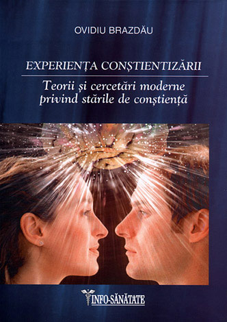 Experienţa conştientizării  - teorii şi cercetări moderne privind stările de conştienţă 