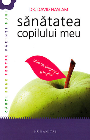 Sănătatea copilului meu  - Ghid de simptome şi îngrijiri 0-12 ani 