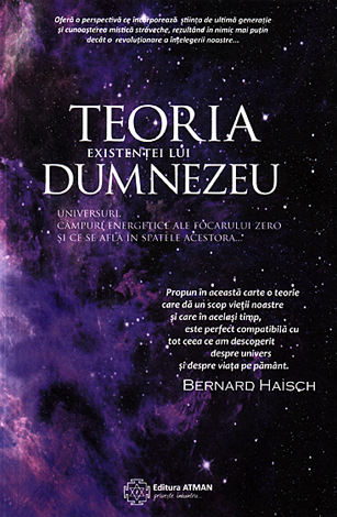 Teoria existenţei lui Dumnezeu  - universuri, câmpuri energetice ale focarului zero şi ce se află în spatele acestora... 