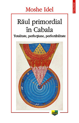 Răul primordial în Cabala  - totalitate, perfecţiune, perfectibilitate 