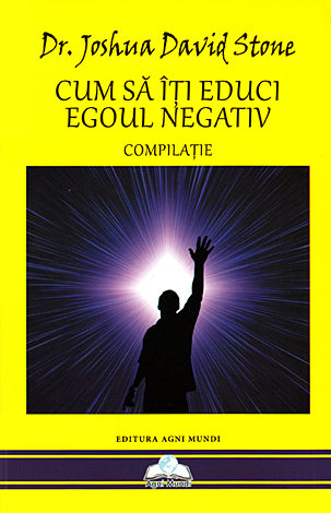 Cum să îţi educi egoul negativ  - compilaţie 
