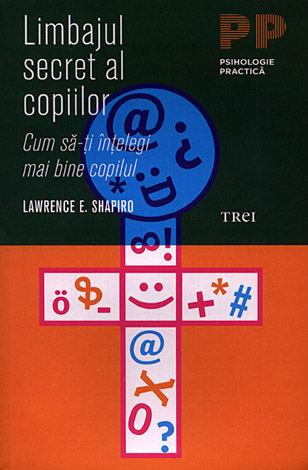Limbajul secret al copiilor  - cum să-ţi înţelegi mai bine copilul 