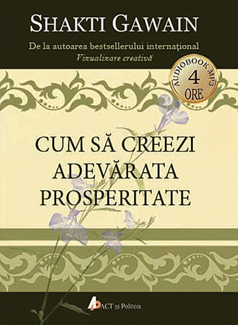 Cum să creezi adevărata prosperitate - CD  - audiobook mp3 - durata 4h 