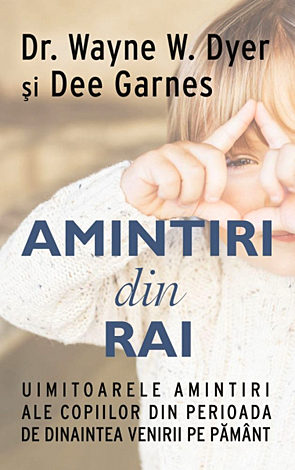 Amintiri din rai  - uimitoarele amintiri ale copiilor din perioada de dinaintea venirii pe pământ 