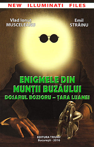 Enigmele din Munţii Buzăului  - dosarul Bozioriu - Ţara Luanei 