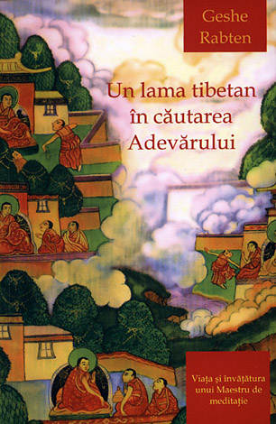 Un lama tibetan în căutarea adevărului  - viaţa şi învăţătura unui Maestru de meditaţie 