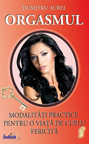 Orgasmul  - modalităţi practice pentru o viaţă de cuplu fericită 