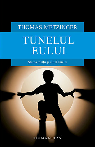 Tunelul Eului  - ştiinţa minţii şi mitul sinelui 