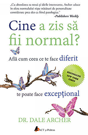 Cine a zis să fii normal?  - află cum ceea ce te face diferit te poate face excepţional 