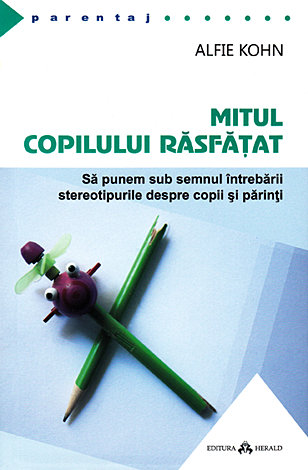Mitul copilului răsfăţat  - să punem sub semnul întrebării stereotipurile despre copii şi părinţi 
