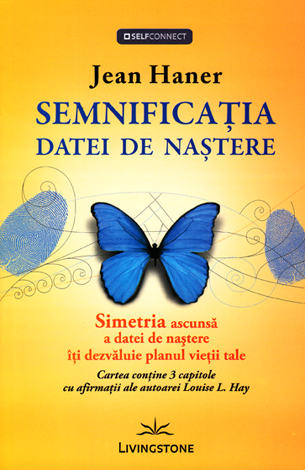 Semnificaţia datei de naştere  - simetria ascunsă a datei de naştere îţi dezvăluie planul vieţii tale 