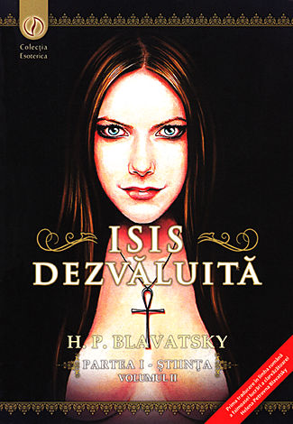 Isis dezvăluită - vol. II  - o cheie a misterelor ştiinţei şi teologiei antice şi medievale 