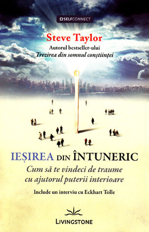 Ieşirea din întuneric  - cum să te vindeci de traume cu ajutorul puterii interioare 