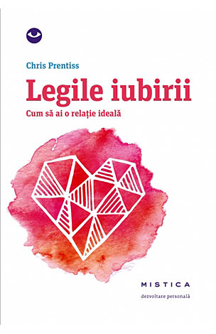 Legile iubirii  - cum să ai o relaţie ideală 