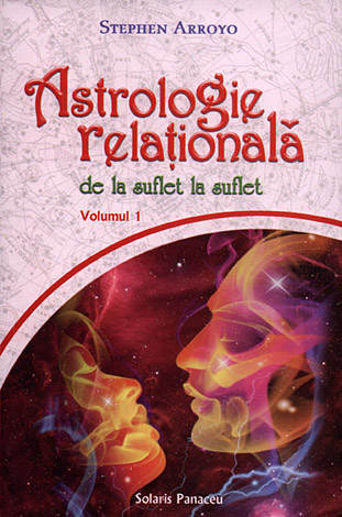 Astrologia relaţională - vol. 1  - de la suflet la suflet 