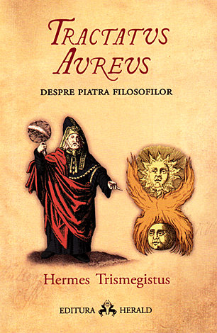 Tractatus Aureus  - tratatul de aur al lui Hermes despre Piatra Filosofilor 
